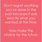 Dont Regret Anthing In The Past